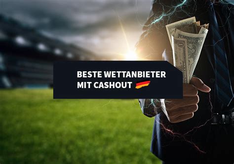 cash out wettanbieter|Beste Wettanbieter mit Cash Out 2024